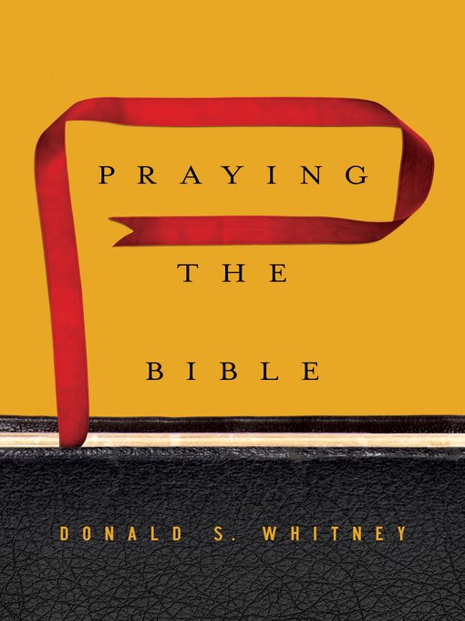 Title details for Praying the Bible by Donald S. Whitney - Available